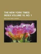 The New York Times Index Volume 10, No. 1 di New York Times Company edito da Rarebooksclub.com