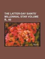 The Latter-Day Saints' Millennial Star Volume N . 60 di Books Group edito da Rarebooksclub.com