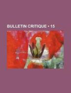 Bulletin Critique (15) di Livres Groupe edito da General Books Llc