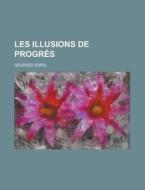 Les Illusions de Progres di United States Bureau of Office, Georges Sorel edito da Rarebooksclub.com