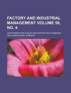 Factory and Industrial Management Volume 58, No. 4 di John Robertson Dunlap edito da Rarebooksclub.com