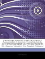 Canadian Parliaments, Including: 38th Ca di Hephaestus Books edito da Hephaestus Books