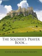 The Soldier's Prayer Book .. edito da Nabu Press