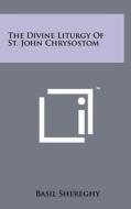 The Divine Liturgy of St. John Chrysostom di Basil Shereghy edito da Literary Licensing, LLC