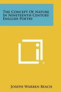 The Concept of Nature in Nineteenth Century English Poetry di Joseph Warren Beach edito da Literary Licensing, LLC