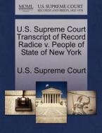U.s. Supreme Court Transcript Of Record Radice V. People Of State Of New York edito da Gale, U.s. Supreme Court Records
