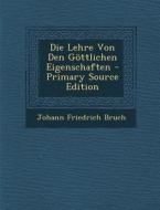Die Lehre Von Den Gottlichen Eigenschaften di Johann Friedrich Bruch edito da Nabu Press