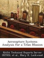 Aerocapture Systems Analysis For A Titan Mission di Mary K Lockwood edito da Bibliogov
