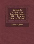 England's Treasure by Forraign Trade. 1664 - Primary Source Edition di Thomas Mun edito da Nabu Press