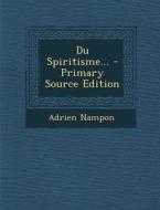 Du Spiritisme... di Adrien Nampon edito da Nabu Press