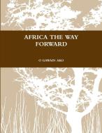 AFRICA THE WAY FORWARD di O Gawain Ako edito da Lulu.com