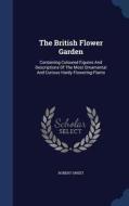 The British Flower Garden di Robert Sweet edito da Sagwan Press