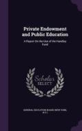 Private Endowment And Public Education edito da Palala Press
