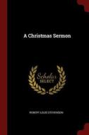 A Christmas Sermon di Robert Louis Stevenson edito da CHIZINE PUBN