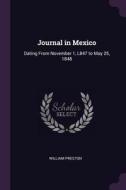 Journal in Mexico: Dating from November 1, L847 to May 25, 1848 di William Preston edito da CHIZINE PUBN