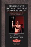 Religious and Secular Theater in Golden Age Spain edito da Lang, Peter