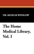 The Home Medical Library, Vol. I di Kenelm Winslow edito da Wildside Press