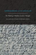 Genealogies of the Secular: The Making of Modern German Thought edito da ST UNIV OF NEW YORK PR