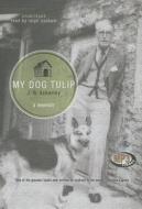 My Dog Tulip di J. R. Ackerley edito da Blackstone Audiobooks