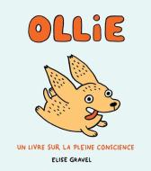 Ollie: Un Livre Sur La Pleine Conscience di Elise Gravel edito da SCHOLASTIC CANADA