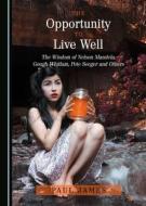 The Opportunity To Live Well di Paul James edito da Cambridge Scholars Publishing