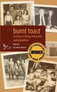 Burnt Toast: Musings on Living, Loving and Saying Goodbye: A Collection of Columns by Lenore Skomal di Lenore Skomal edito da Createspace
