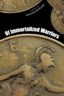 Of Immortalized Warriors di William Mueller edito da AUTHORHOUSE