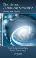 Discrete and Continuous Simulation: Theory and Practice di Susmita Bandyopadhyay, Ranjan Bhattacharya edito da CRC Press