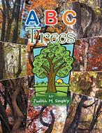 A B C Trees di Judith M. Singley edito da AUTHORHOUSE