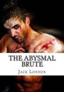 The Abysmal Brute di Jack London edito da Createspace