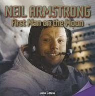 Neil Armstrong: First Man on the Moon di Juan Garcia edito da Rosen Classroom