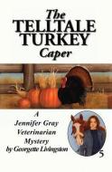 The Telltale Turkey Caper di Georgette Livingston edito da THOMAS & MERCER