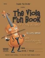 The Viola Fun Book: For Young Students di MR Larry E. Newman edito da Createspace