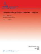 China's Banking System: Issues for Congress di Michael F. Martin edito da Createspace
