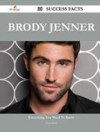 Brody Jenner 38 Success Facts - Everything You Need To Know About Brody Jenner di Louis Rush edito da Emereo Publishing