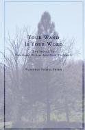 Your Word Is Your Wand: A Sequel to the Game of Life and How to Play It di Florence Scovel Shinn edito da Createspace