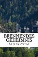 Brennendes Geheimnis di Stefan Zweig edito da Createspace