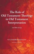 The Role of Old Testament Theology in Old Testament Interpretation di Walter Brueggemann edito da Cascade Books