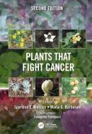 Plants that Fight Cancer, Second Edition di Spyridon E. Kintzios, Maria G. Barberaki, Evangelia A. Flampouri edito da Taylor & Francis Inc