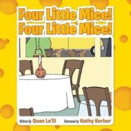 Four Little Mice! Four Little Mice! di Quan Le'el edito da Authorhouse
