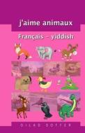 J'Aime Animaux Francais - Yiddish di Gilad Soffer edito da Createspace