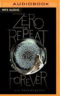 Zero Repeat Forever di G.S. PRENDERGAST edito da Brilliance Audio
