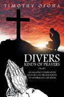 Divers Kinds of Prayers di Timothy Ofoha edito da Xlibris