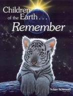 Children of the Earth... Remember di Schim Schimmel edito da NORTHWORD BOOKS FOR Y