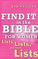 Find It in the Bible for Women di Bob Phillips edito da Howard Publishing Co.