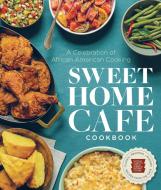 Sweet Home Cafe Cookbook di Nmaahc edito da Smithsonian Books