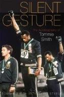 Silent Gesture di Tommie Smith, Delois Smith, David Steele edito da Temple University Press,U.S.