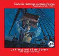 La Fiesta del Te de Boston (the Boston Tea Party) di Melinda Lilly edito da Rourke Publishing (FL)