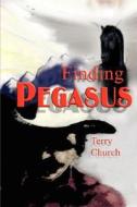 Finding Pegasus di Terry Church edito da Media Creations Inc