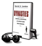 Dynasties: Fortunes and Misfortunes of the World's Great Family Businesses [With Earbuds] di David S. Landes edito da Findaway World